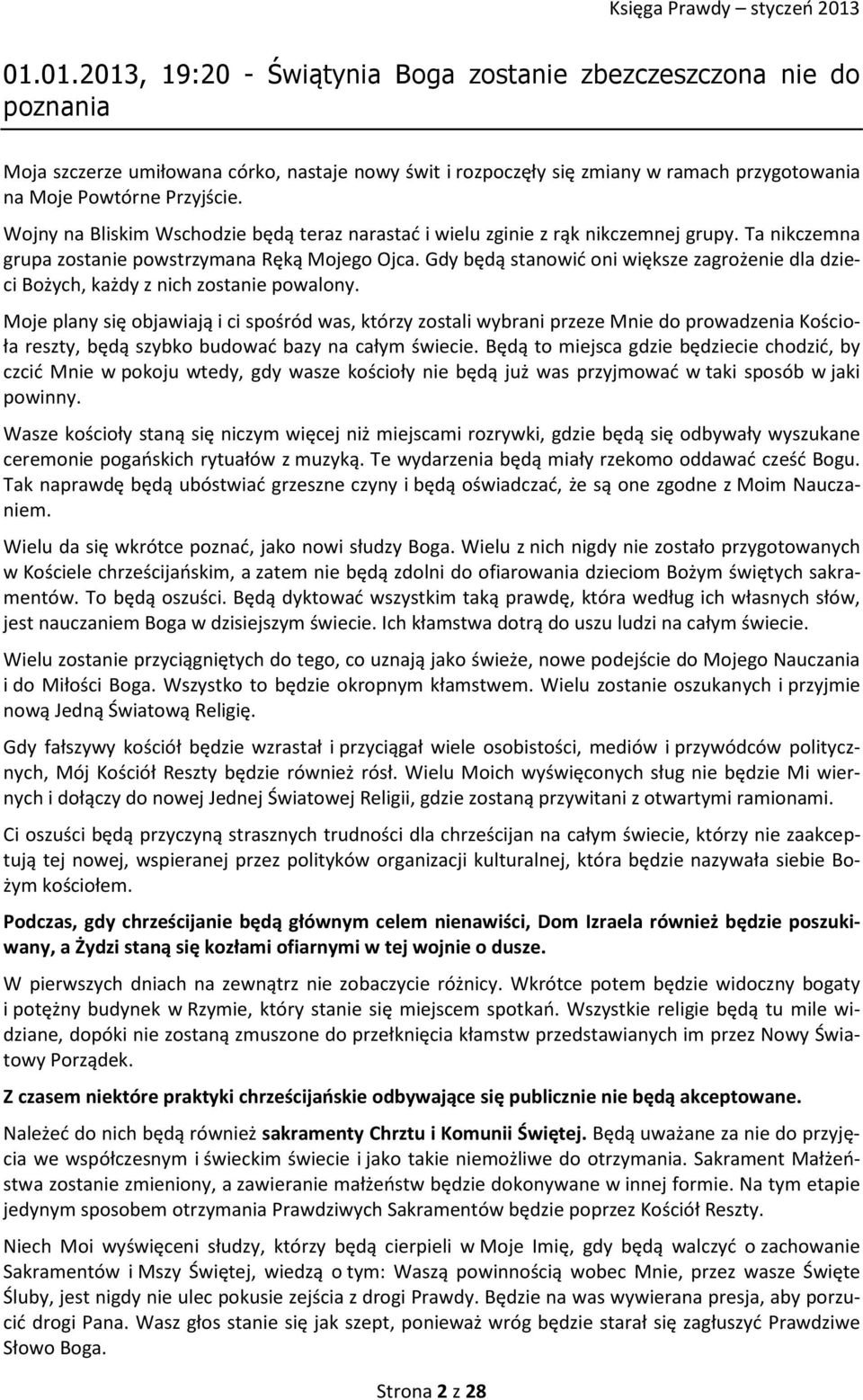 Gdy będą stanowić oni większe zagrożenie dla dzieci Bożych, każdy z nich zostanie powalony.