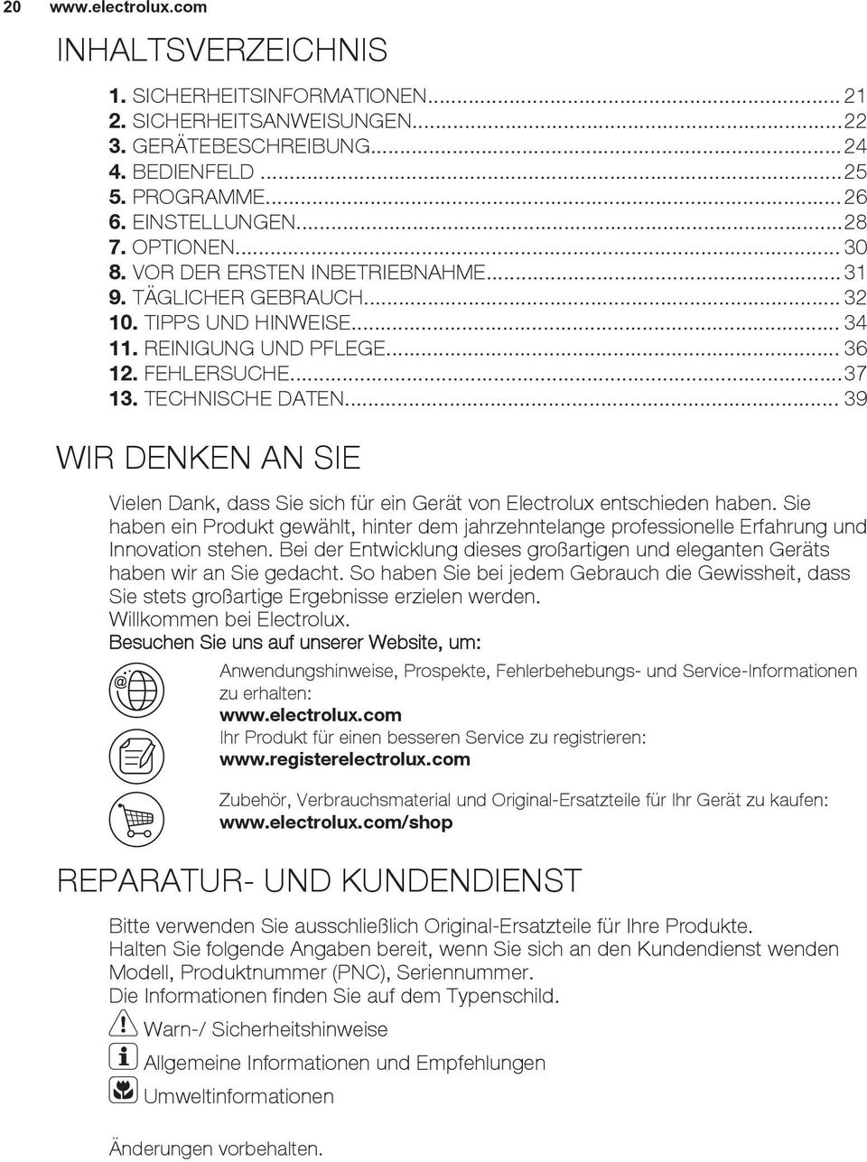.. 39 WIR DENKEN AN SIE Vielen Dank, dass Sie sich für ein Gerät von Electrolux entschieden haben.