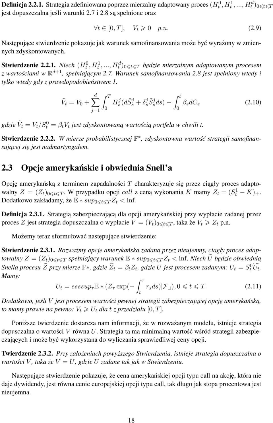 .., H d ) 0 T będzie mierzalnym adapowanym procesem z warościami w R d+1, spełniajacym 2.7. Warunek samofinansowania 2.8 jes spełniony wedy i ylko wedy gdy z prawdopodobieńswem 1.