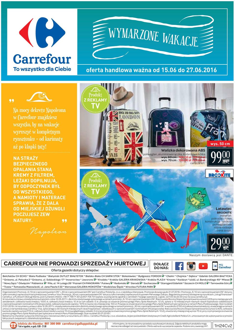 Produkt Z REKLAMY TV Produkt Z REKLAMY TV CARREFOUR NIE PROWADZI SPRZEDAŻY HURTOWEJ Oferta gazetki dotyczy sklepów: Walizka dekorowana ABS poliwęglan, aluminiowa rączka, 4 obrotowe kółka wys.