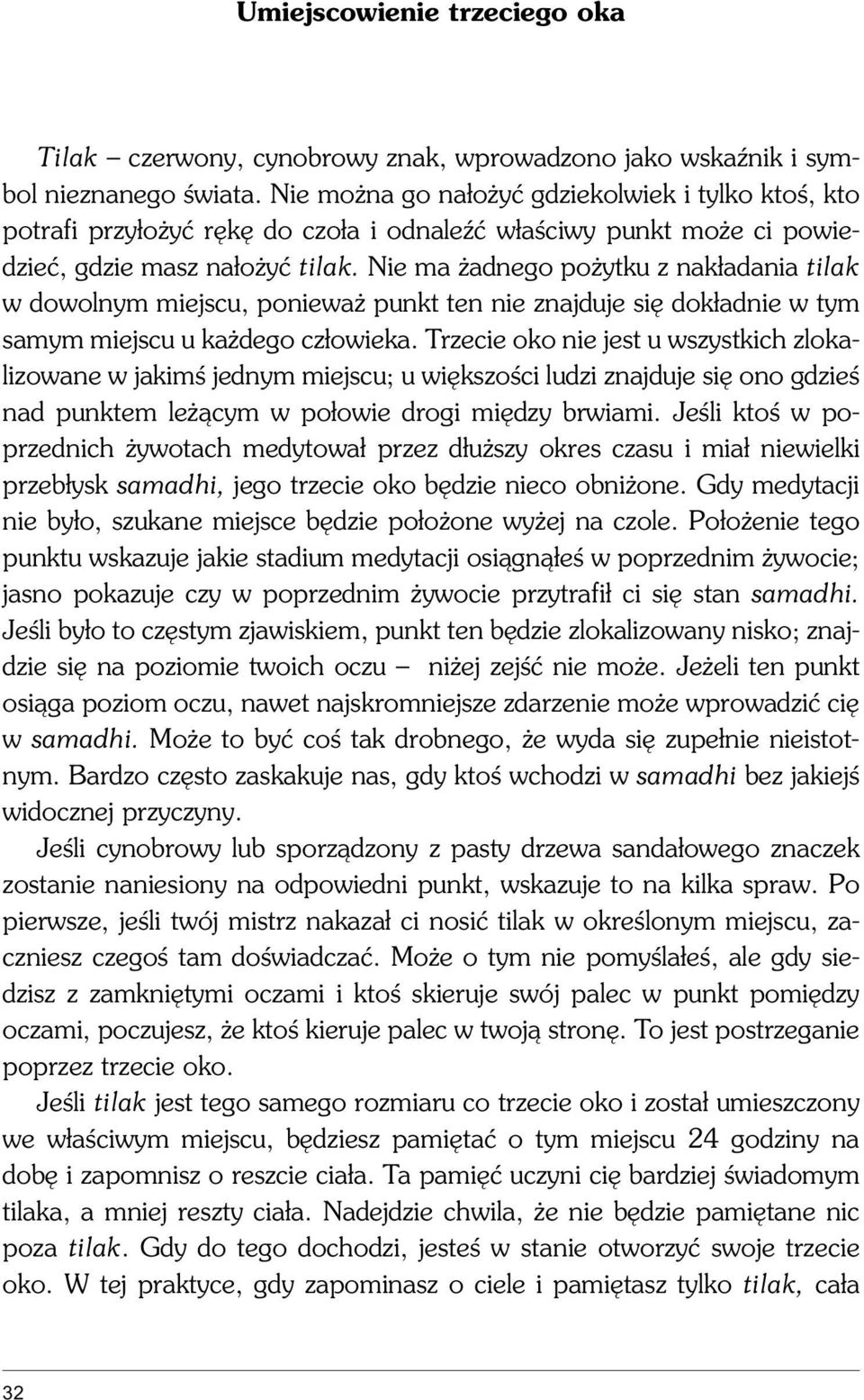 Nie ma adnego po ytku z nak³adania tilak w dowolnym miejscu, poniewa punkt ten nie znajduje siê dok³adnie w tym samym miejscu u ka dego cz³owieka.