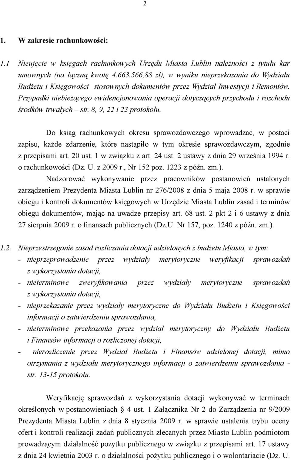 Przypadki niebieżącego ewidencjonowania operacji dotyczących przychodu i rozchodu środków trwałych str. 8, 9, 22 i 23 protokołu.