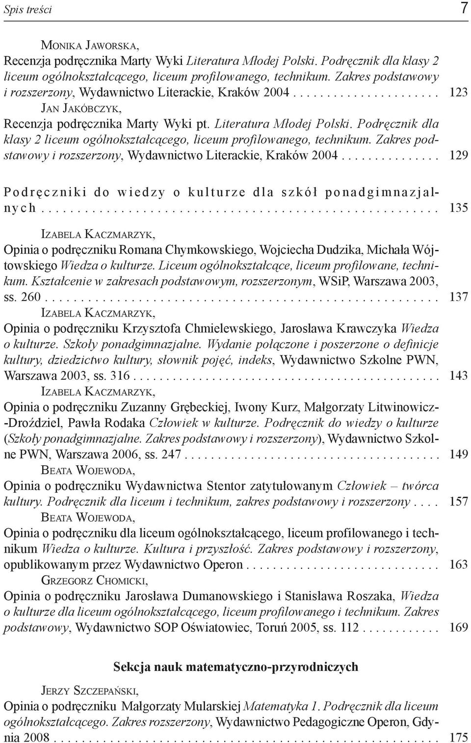 Podręcznik dla klasy 2 liceum ogólnokształcącego, liceum profilowanego, technikum. Zakres podstawowy i rozszerzony, Wydawnictwo Literackie, Kraków 2004.