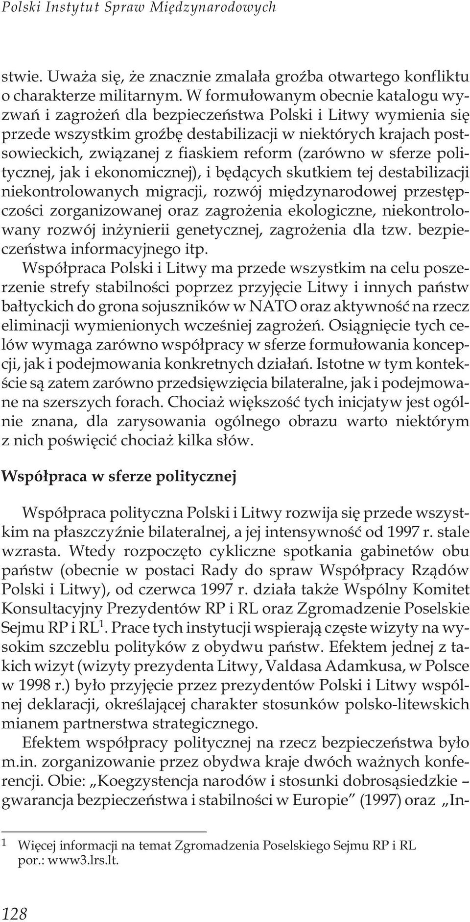 reform (zarówno w sferze politycznej, jak i ekonomicznej), i bêd¹cych skutkiem tej destabilizacji niekontrolowanych migracji, rozwój miêdzynarodowej przestêpczoœci zorganizowanej oraz zagro enia