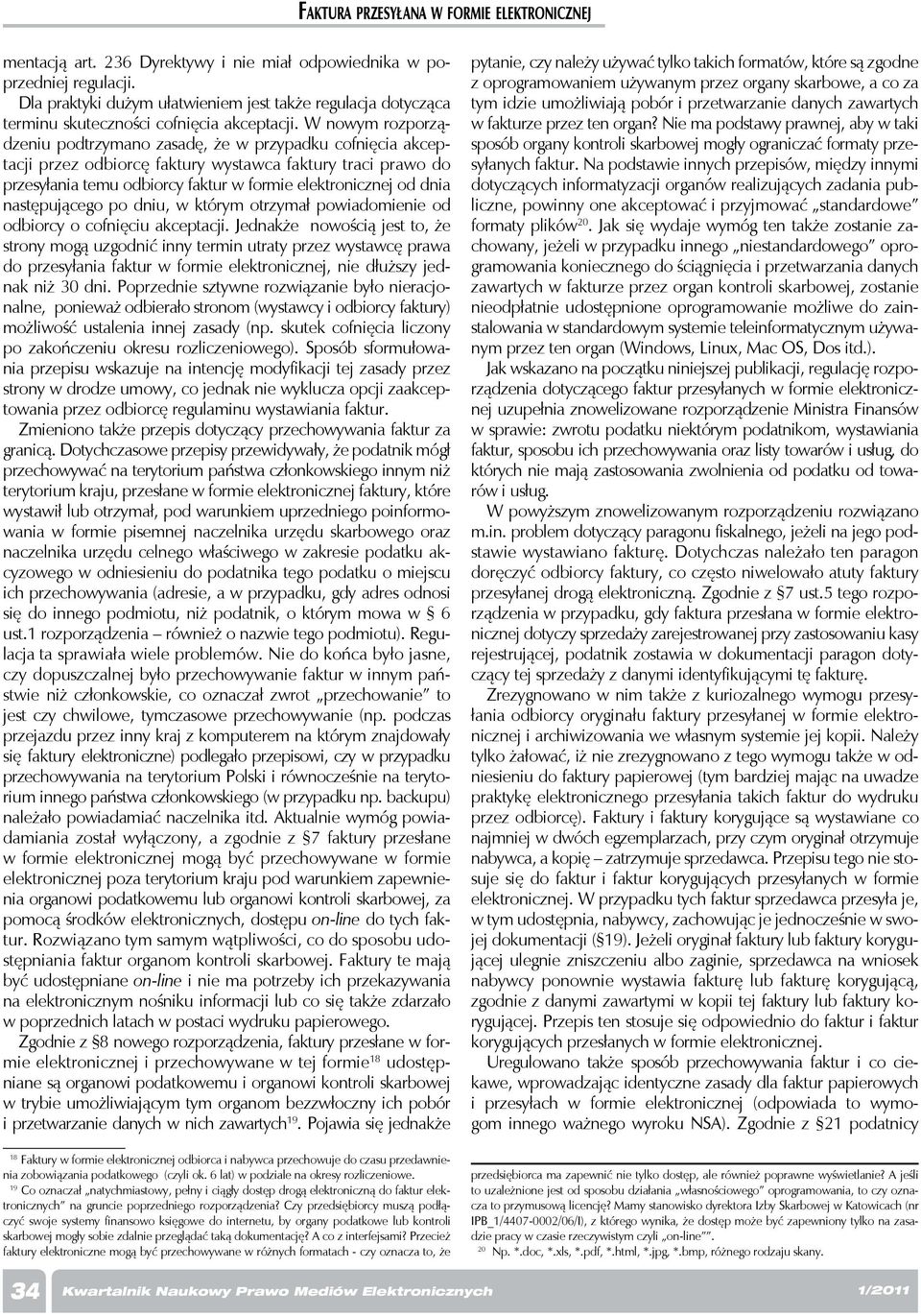 następującego po dniu, w którym otrzymał powiadomienie od odbiorcy o cofnięciu akceptacji.