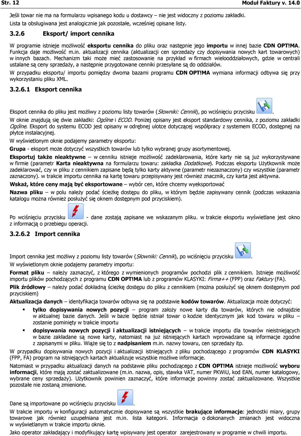 6 Eksport/ import cennika W programie istnieje możliwość eksportu cennika do pliku oraz następnie jego importu w inn