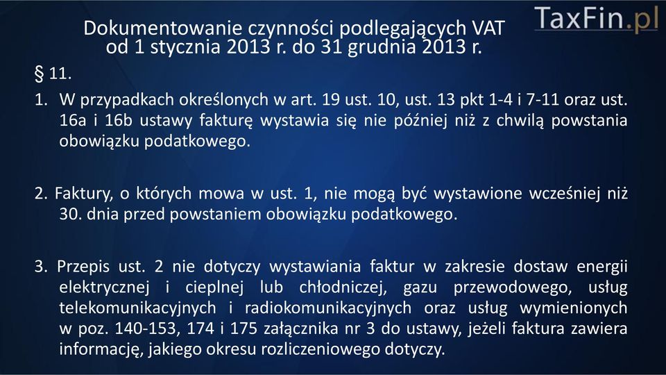 1, nie mogą być wystawione wcześniej niż 30. dnia przed powstaniem obowiązku podatkowego. 3. Przepis ust.