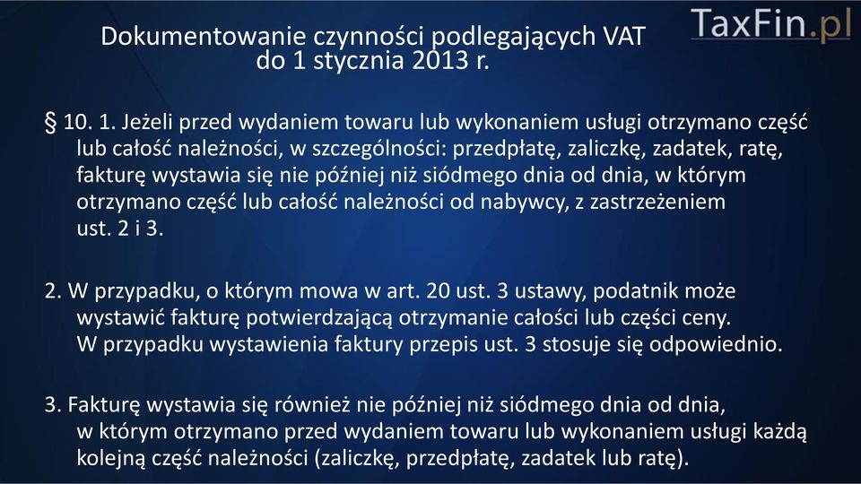 3 ustawy, podatnik może wystawić fakturę potwierdzającą otrzymanie całości lub części ceny. W przypadku wystawienia faktury przepis ust. 3 