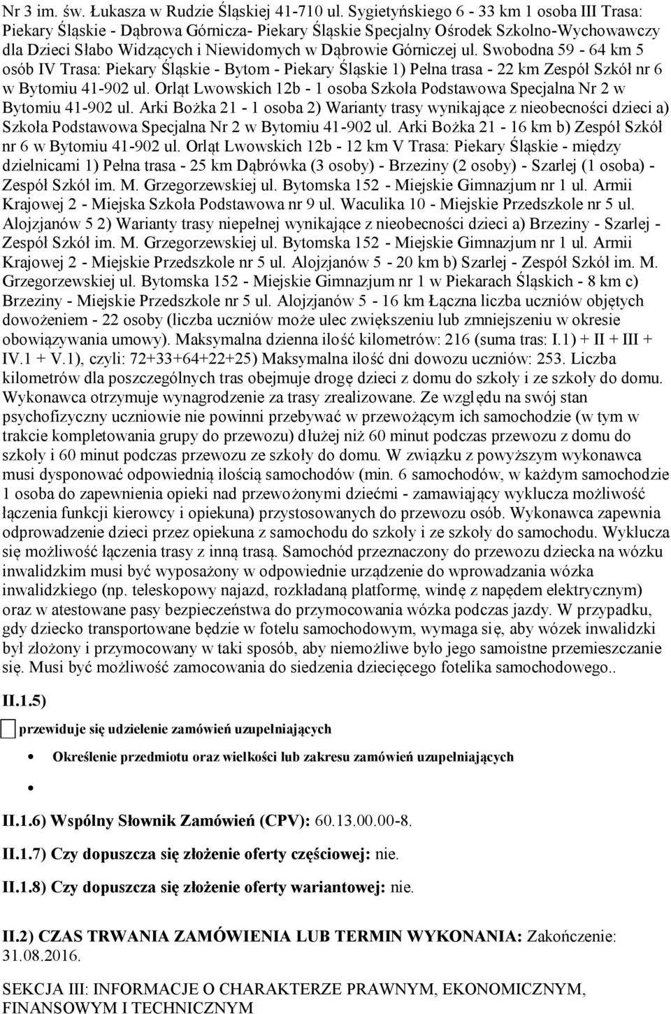 Swbdna 59-64 km 5 sób IV Trasa: Piekary Śląskie - Bytm - Piekary Śląskie 1) Pełna trasa - 22 km Zespół Szkół nr 6 w Bytmiu 41-902 ul.