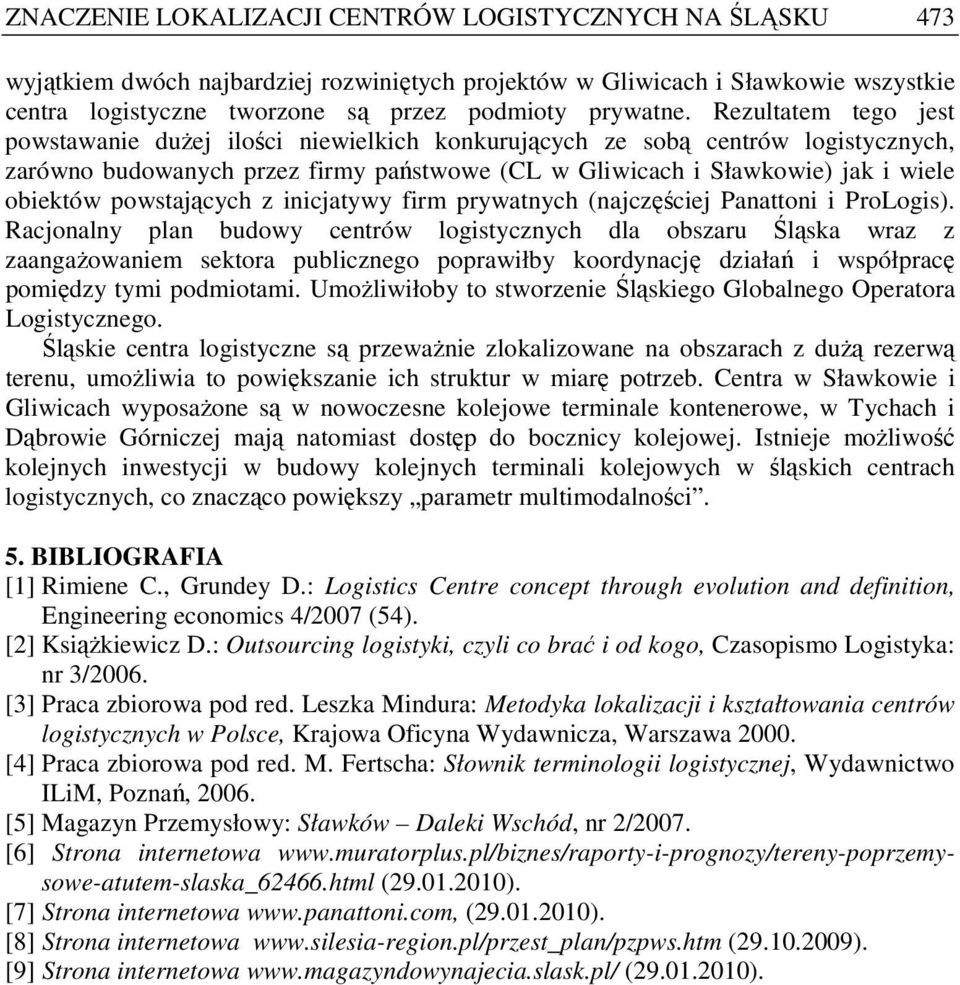 powstających z inicjatywy firm prywatnych (najczęściej Panattoni i ProLogis).