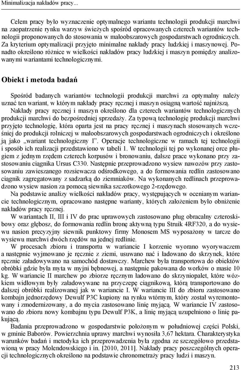 małoobszarowych gospodarstwach ogrodniczych. Za kryterium optymalizacji przyjęto minimalne nakłady ludzkiej i maszynowej.
