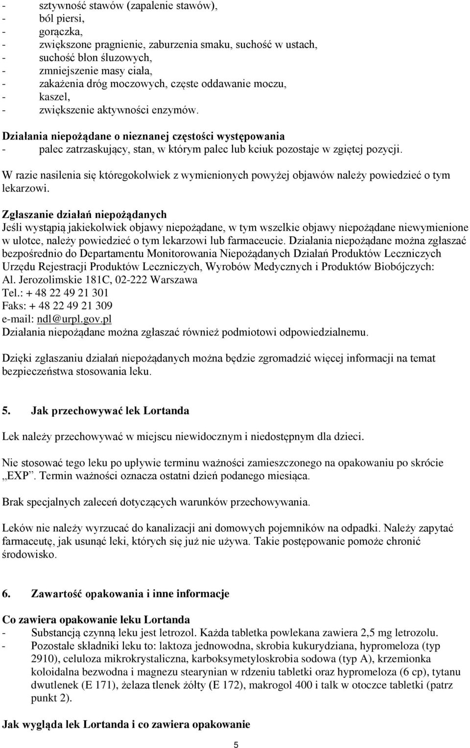 Działania niepożądane o nieznanej częstości występowania - palec zatrzaskujący, stan, w którym palec lub kciuk pozostaje w zgiętej pozycji.