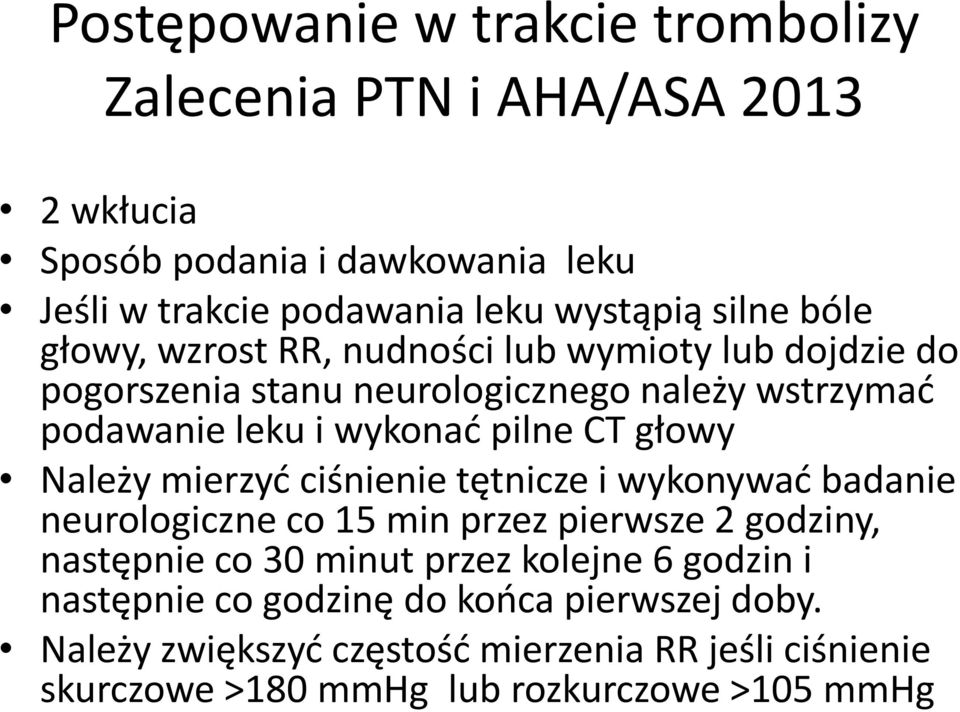 głowy Należy mierzyć ciśnienie tętnicze i wykonywać badanie neurologiczne co 15 min przez pierwsze 2 godziny, następnie co 30 minut przez kolejne 6