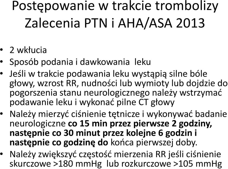 głowy Należy mierzyć ciśnienie tętnicze i wykonywać badanie neurologiczne co 15 min przez pierwsze 2 godziny, następnie co 30 minut przez kolejne 6