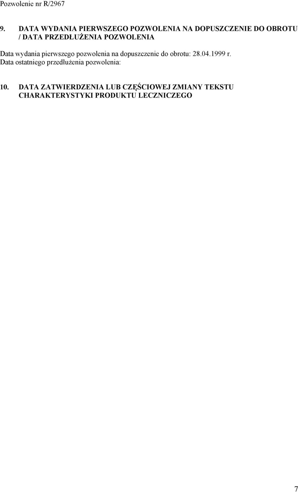 POZWOLENIA Data wydania pierwszego pozwolenia na dopuszczenie do obrotu: 28.04.