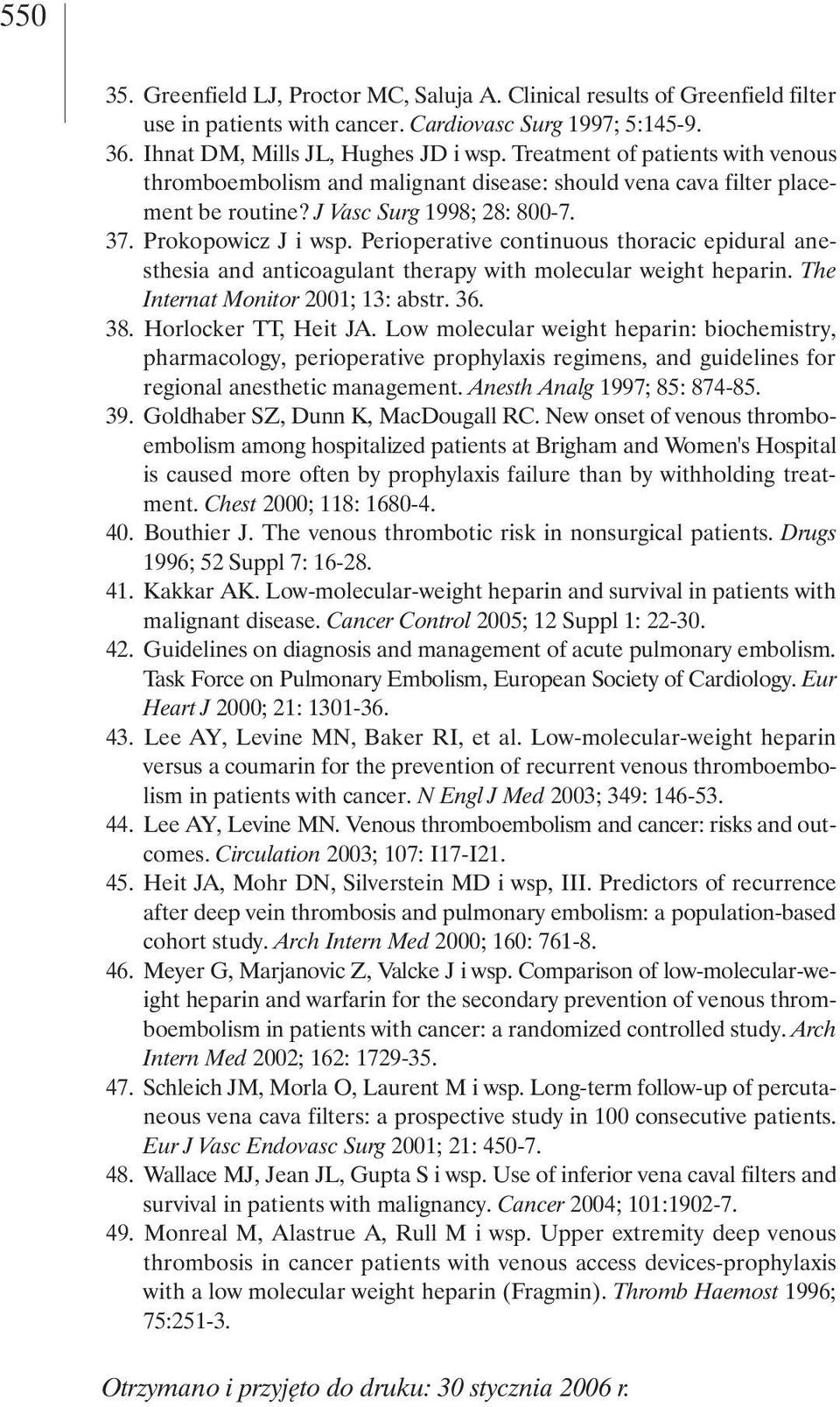 Perioperative continuous thoracic epidural anesthesia and anticoagulant therapy with molecular weight heparin. The Internat Monitor 2001; 13: abstr. 36. 38. Horlocker TT, Heit JA.