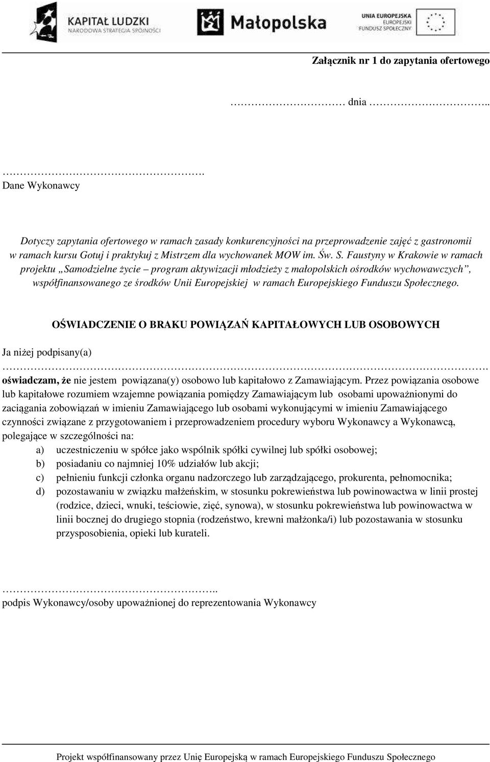 Faustyny w Krakowie w ramach projektu Samodzielne życie program aktywizacji młodzieży z małopolskich ośrodków wychowawczych, współfinansowanego ze środków Unii Europejskiej w ramach Europejskiego