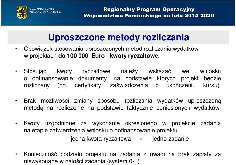 Brak możliwości zmiany sposobu rozliczania wydatków uproszczoną metodą na rozliczenie na podstawie faktycznie poniesionych wydatków.