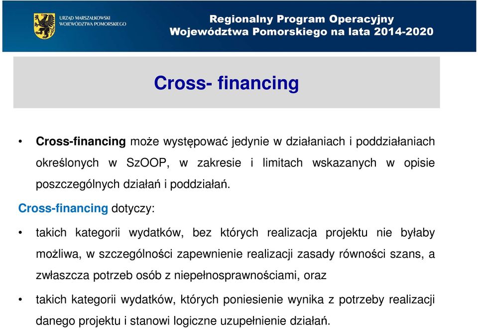 Cross-financing dotyczy: takich kategorii wydatków, bez których realizacja projektu nie byłaby możliwa, w szczególności zapewnienie
