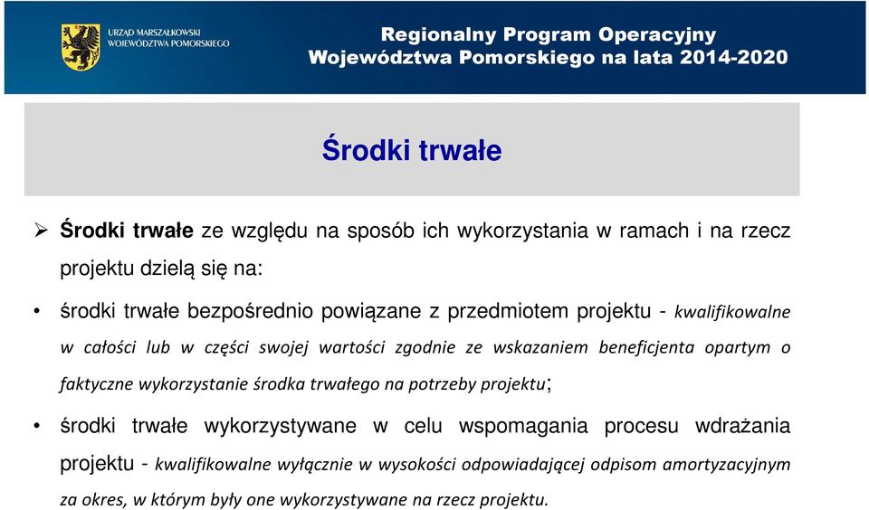 opartym o faktyczne wykorzystanie środka trwałego na potrzeby projektu; środki trwałe wykorzystywane w celu wspomagania procesu