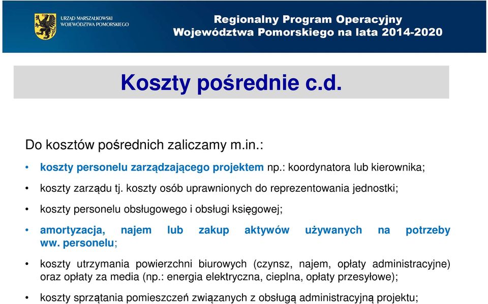 koszty osób uprawnionych do reprezentowania jednostki; koszty personelu obsługowego i obsługi księgowej; amortyzacja, najem lub zakup aktywów