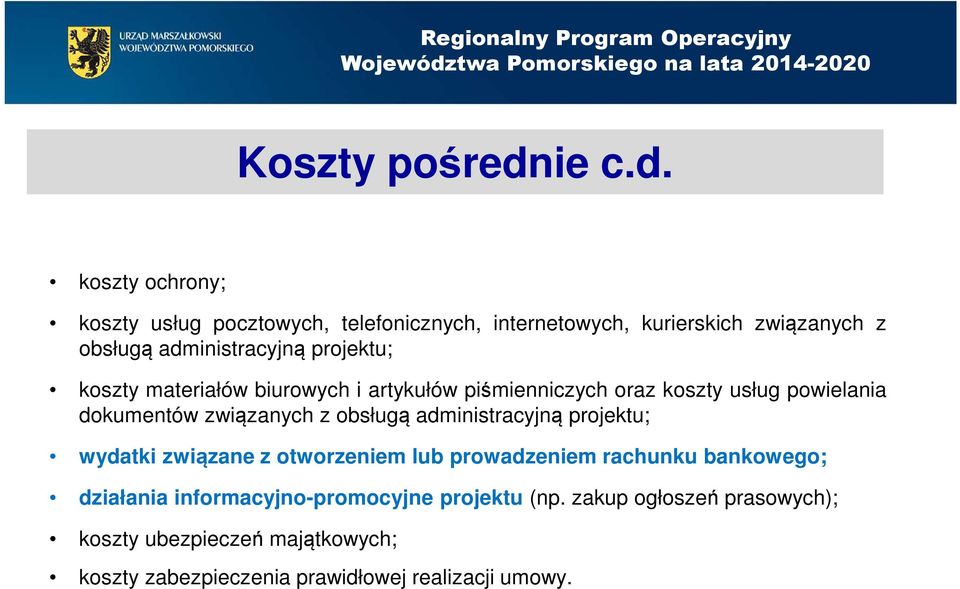 koszty ochrony; koszty usług pocztowych, telefonicznych, internetowych, kurierskich związanych z obsługą administracyjną projektu;