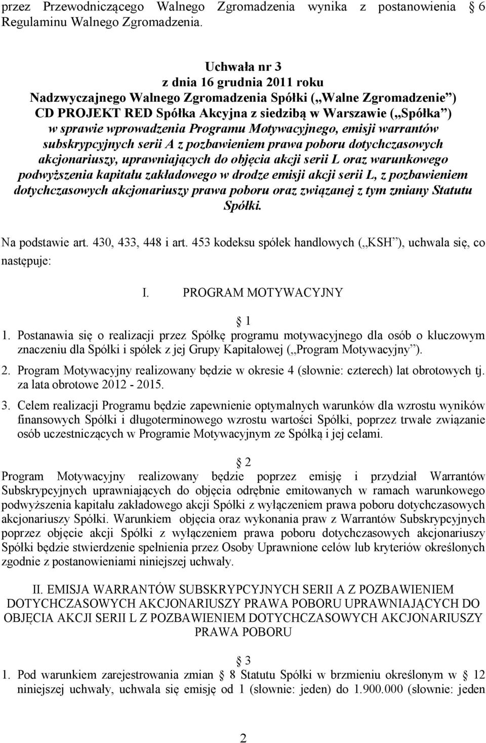 Programu Motywacyjnego, emisji warrantów subskrypcyjnych serii A z pozbawieniem prawa poboru dotychczasowych akcjonariuszy, uprawniających do objęcia akcji serii L oraz warunkowego podwyższenia