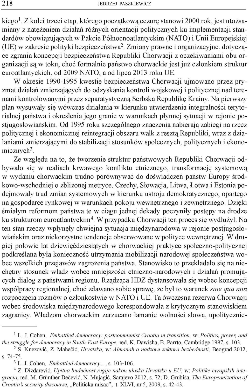 Północnoatlantyckim (NATO) i Unii Europejskiej (UE) w zakresie polityki bezpieczeństwa 2.
