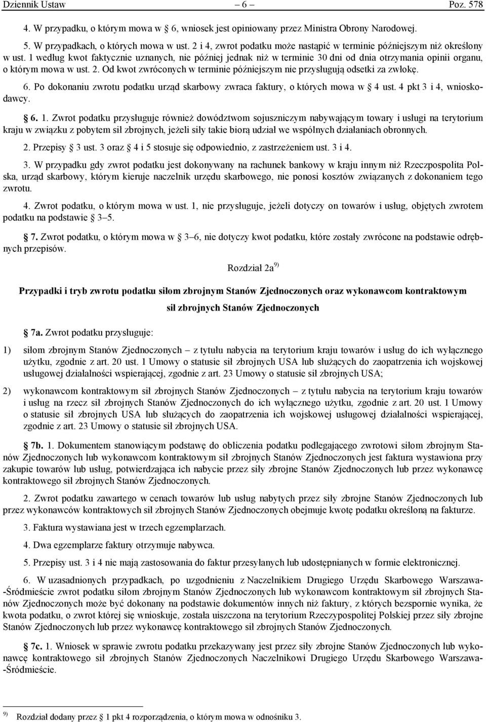 1 według kwot faktycznie uznanych, nie później jednak niż w terminie 30 dni od dnia otrzymania opinii organu, o którym mowa w ust. 2.