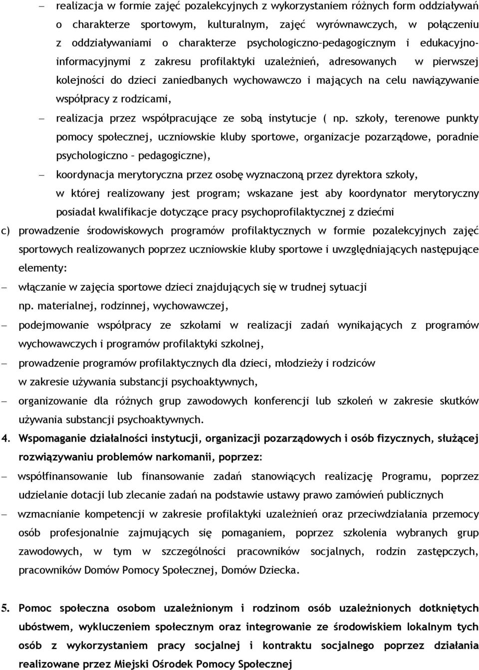 współpracy z rodzicami, realizacja przez współpracujące ze sobą instytucje ( np.