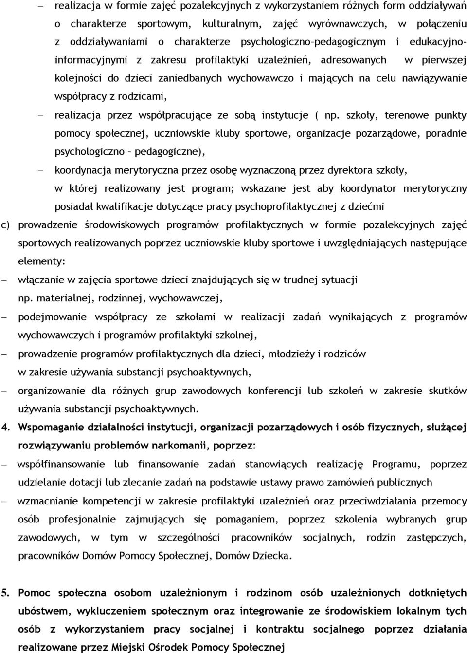 współpracy z rodzicami, realizacja przez współpracujące ze sobą instytucje ( np.