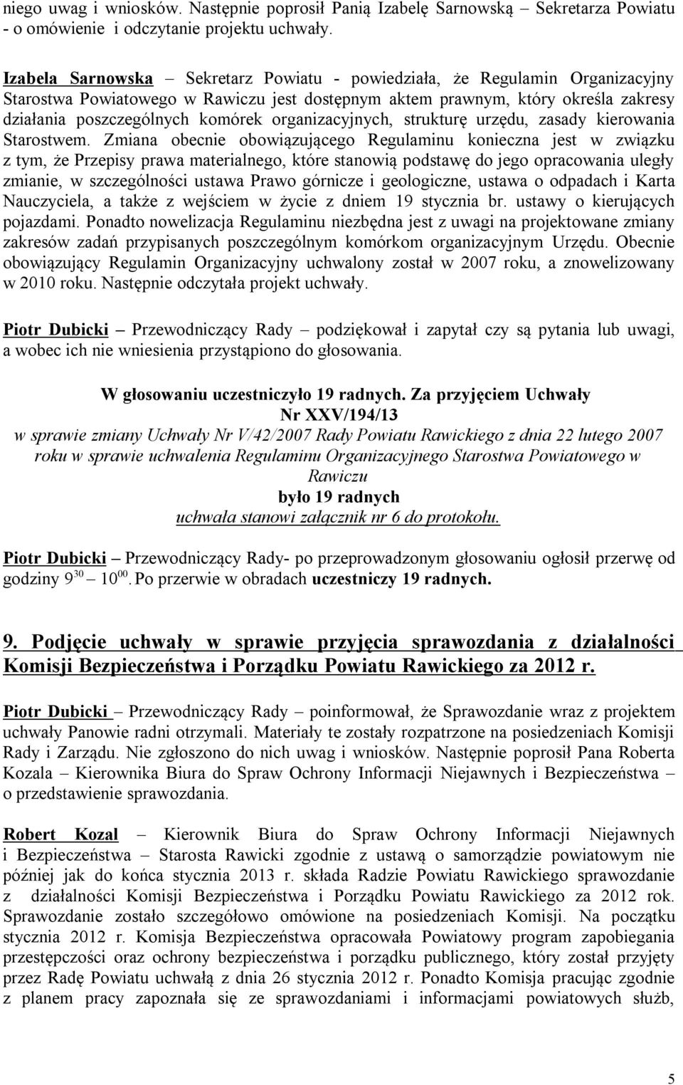 organizacyjnych, strukturę urzędu, zasady kierowania Starostwem.
