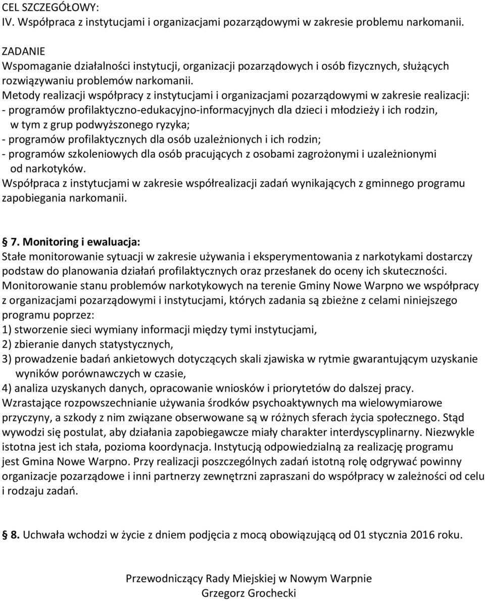 Metody realizacji współpracy z instytucjami i organizacjami pozarządowymi w zakresie realizacji: - programów profilaktyczno-edukacyjno-informacyjnych dla dzieci i młodzieży i ich rodzin, w tym z grup