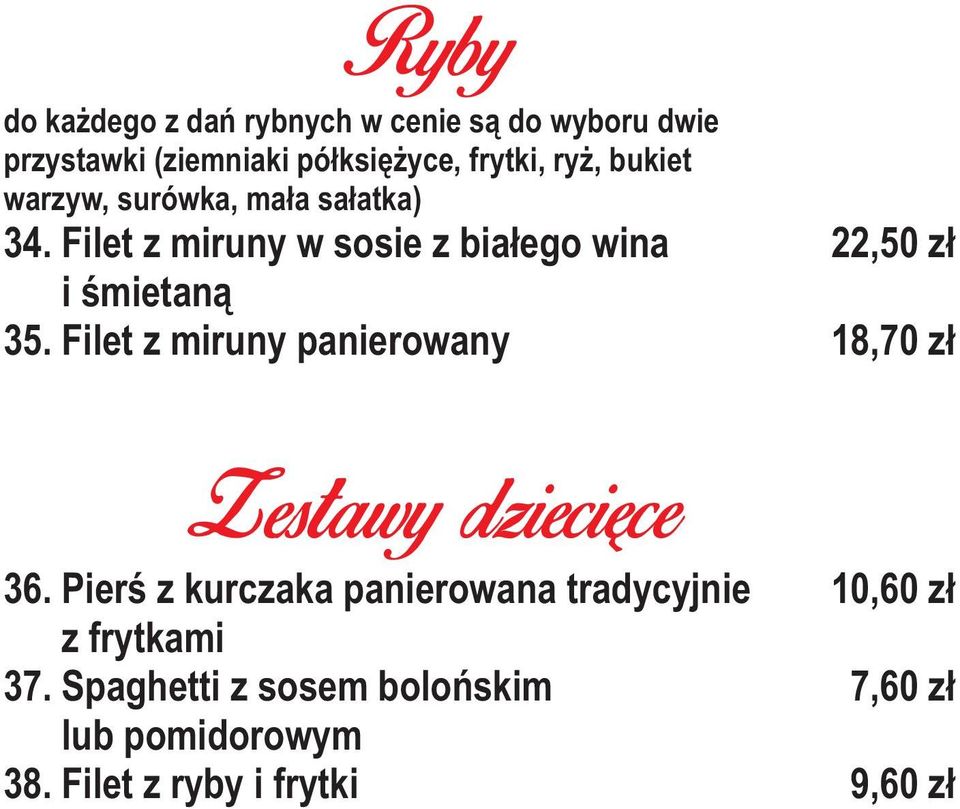 Filet z miruny panierowany Zestawy dzieciece 36. Pierœ z kurczaka panierowana tradycyjnie z frytkami 37.