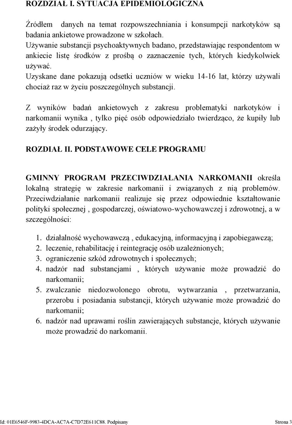 Uzyskane dane pokazują odsetki uczniów w wieku 14-16 lat, którzy używali chociaż raz w życiu poszczególnych substancji.