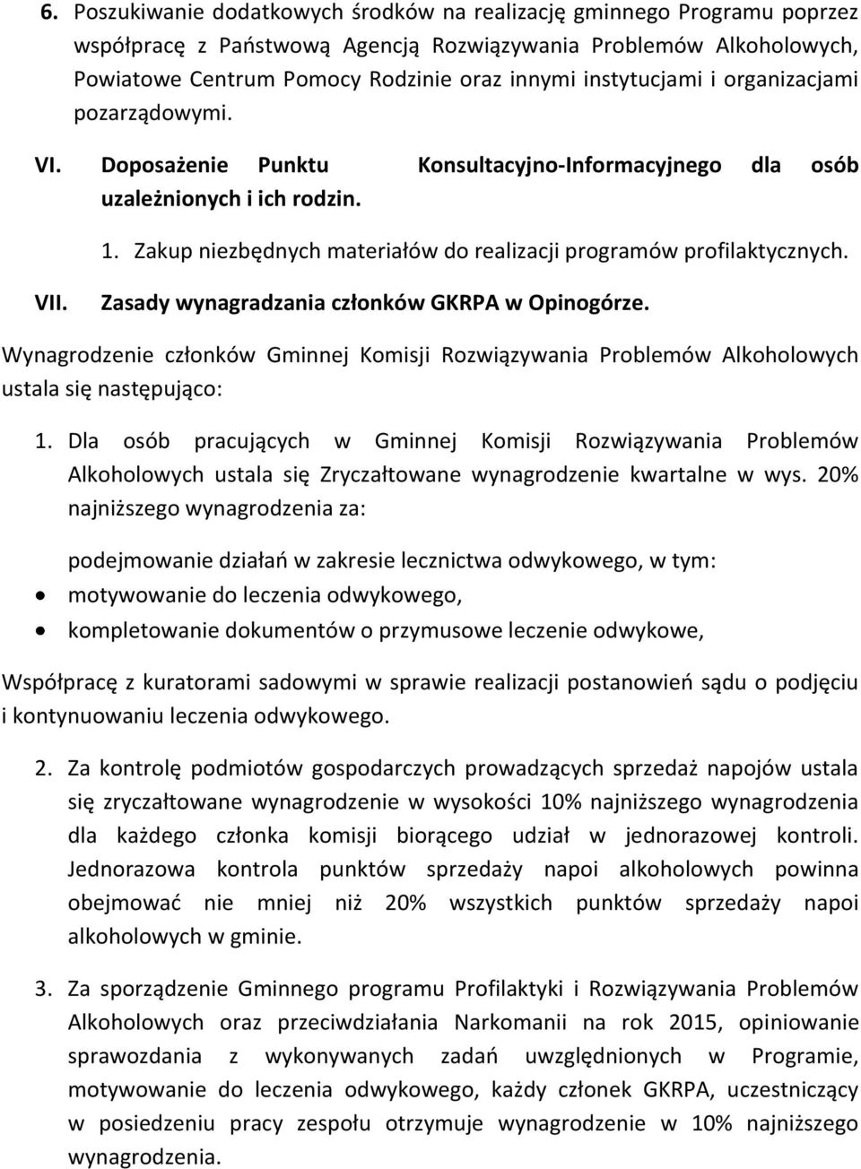 Zakup niezbędnych materiałów do realizacji programów profilaktycznych. VII. Zasady wynagradzania członków GKRPA w Opinogórze.