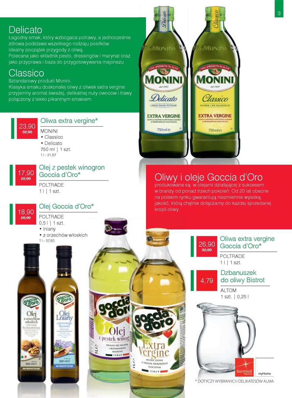 Klasyka smaku doskonałej oliwy z oliwek extra vergine: przyjemny aromat świeżej, delikatnej nuty owocow i trawy połączony z lekko pikantnym smakiem.