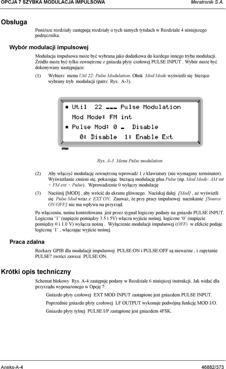 Wybór może być dokonywany następująco: (1) Wybierz menu Util 22: Pulse Modulation. Obok Mod Mode wyświetli się bieżąco wybrany tryb modulacji (patrz Rys. A-3). Praca zdalna Rys.