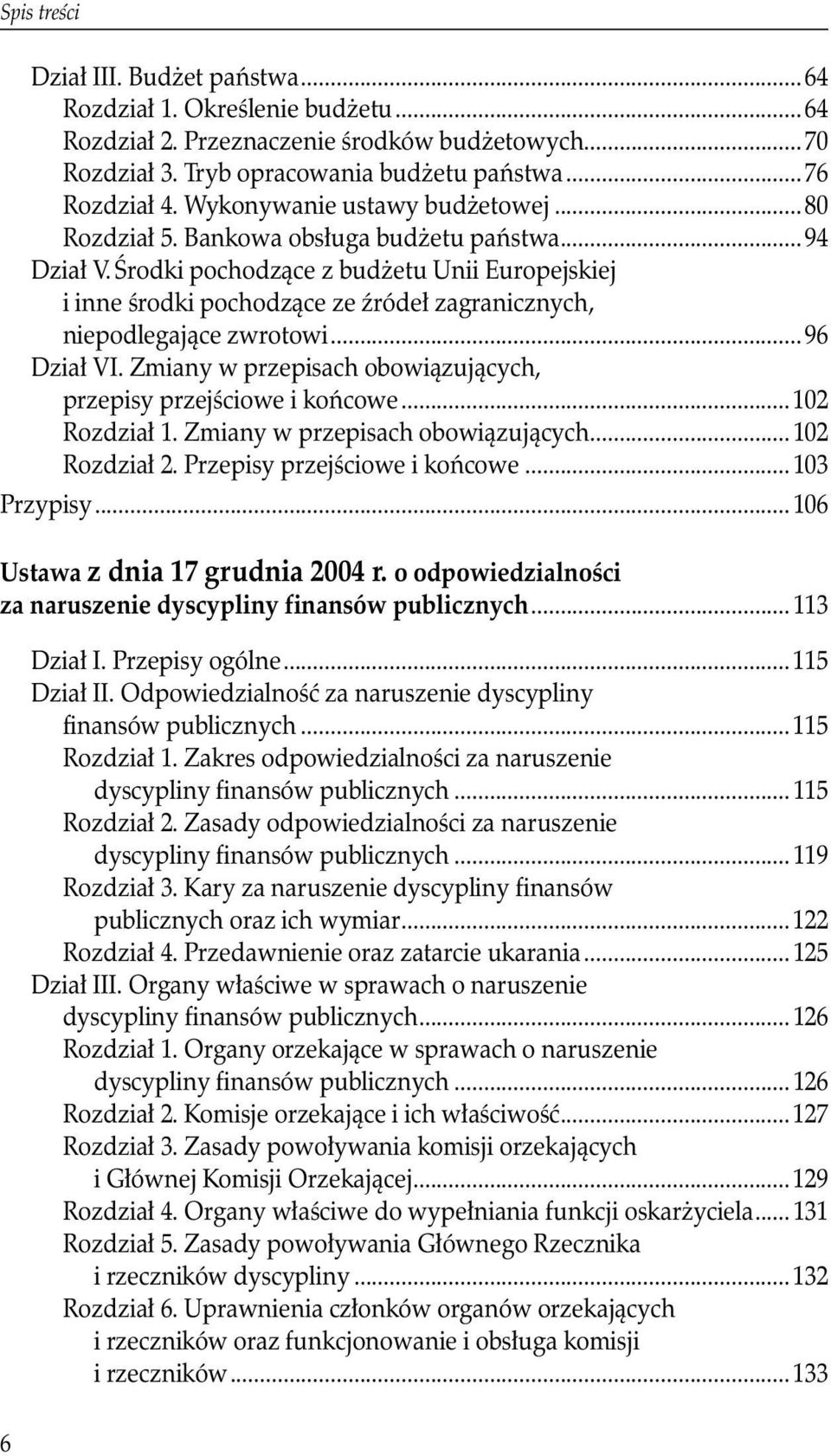 Środki pochodzące z budżetu Unii Europejskiej i inne środki pochodzące ze źródeł zagranicznych, niepodlegające zwrotowi...96 Dział VI.