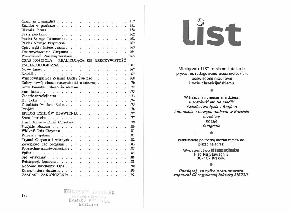 ............. 167 Wniebowstąpienie i Zesłanie Ducha Ś więtego. 168 Dalszy rozwój obrazu rzeczywistości ostatecznej. 170 Krew Baranka i słowo świadectwa 172 Sens historii.... 173 Zadanie chrześcijanina.