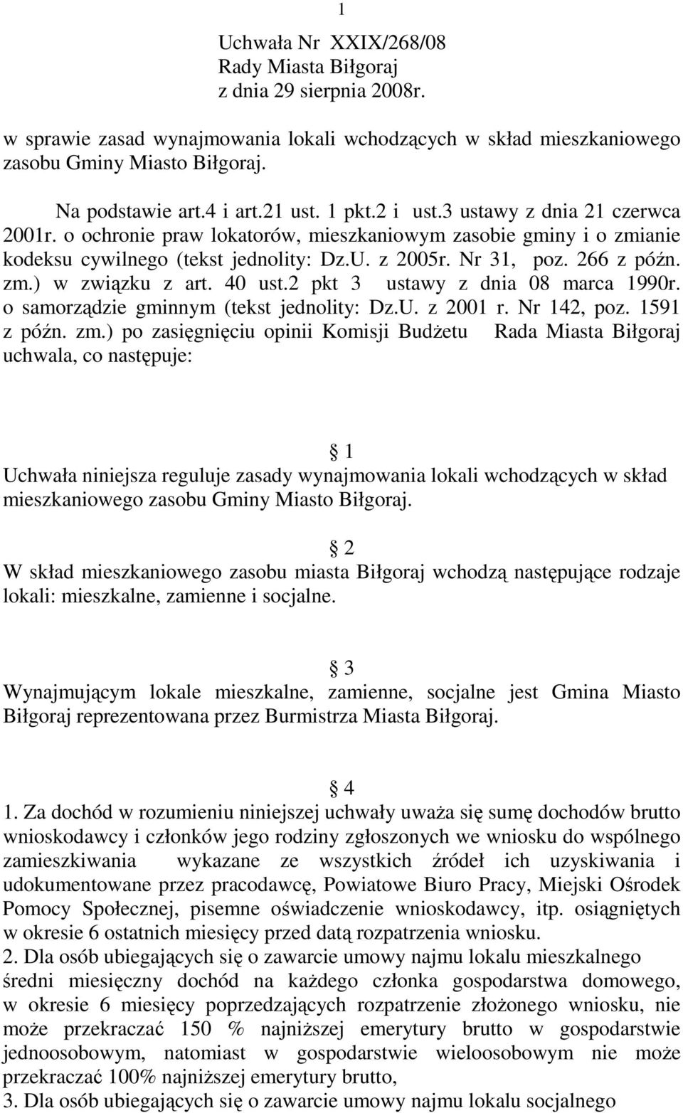 zm.) w związku z art. 40 ust.2 pkt 3 ustawy z dnia 08 marca 1990r. o samorządzie gminnym (tekst jednolity: Dz.U. z 2001 r. Nr 142, poz. 1591 z późn. zm.