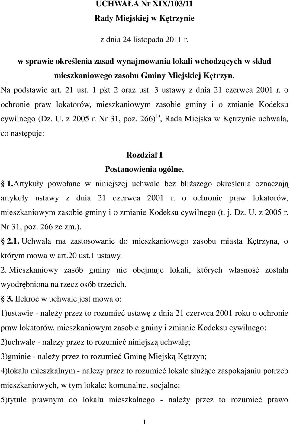 266) 1), Rada Miejska w Kętrzynie uchwala, co następuje: Rozdział I Postanowienia ogólne. 1.Artykuły powołane w niniejszej uchwale bez bliŝszego określenia oznaczają artykuły ustawy z dnia 21 czerwca 2001 r.