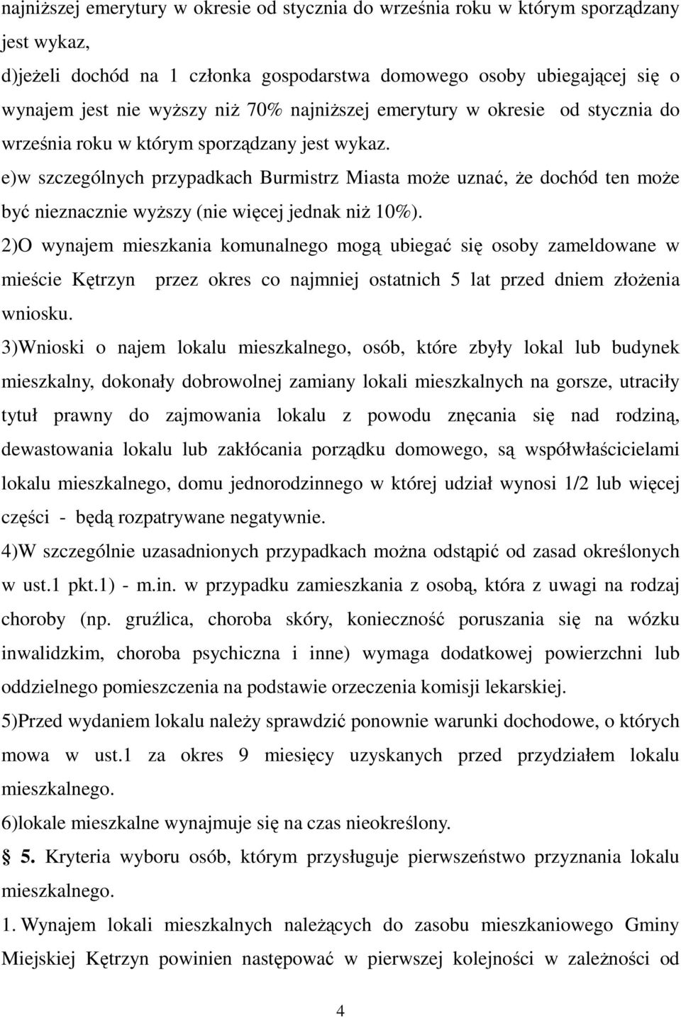 e)w szczególnych przypadkach Burmistrz Miasta moŝe uznać, Ŝe dochód ten moŝe być nieznacznie wyŝszy (nie więcej jednak niŝ 10%).