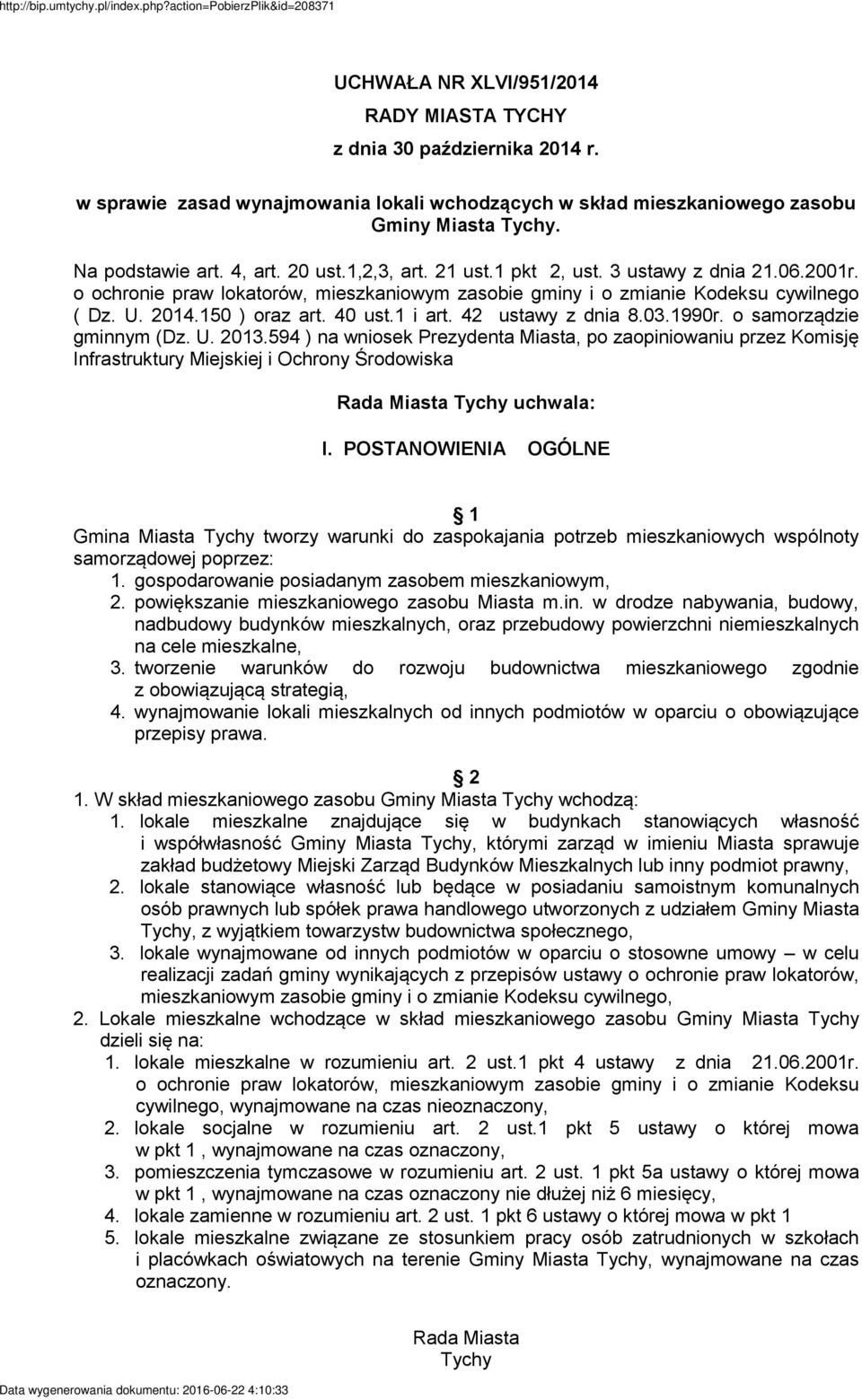 42 ustawy z dnia 8.03.1990r. o samorządzie gminnym (Dz. U. 2013.594 ) na wniosek Prezydenta Miasta, po zaopiniowaniu przez Komisję Infrastruktury Miejskiej i Ochrony Środowiska uchwala: I.