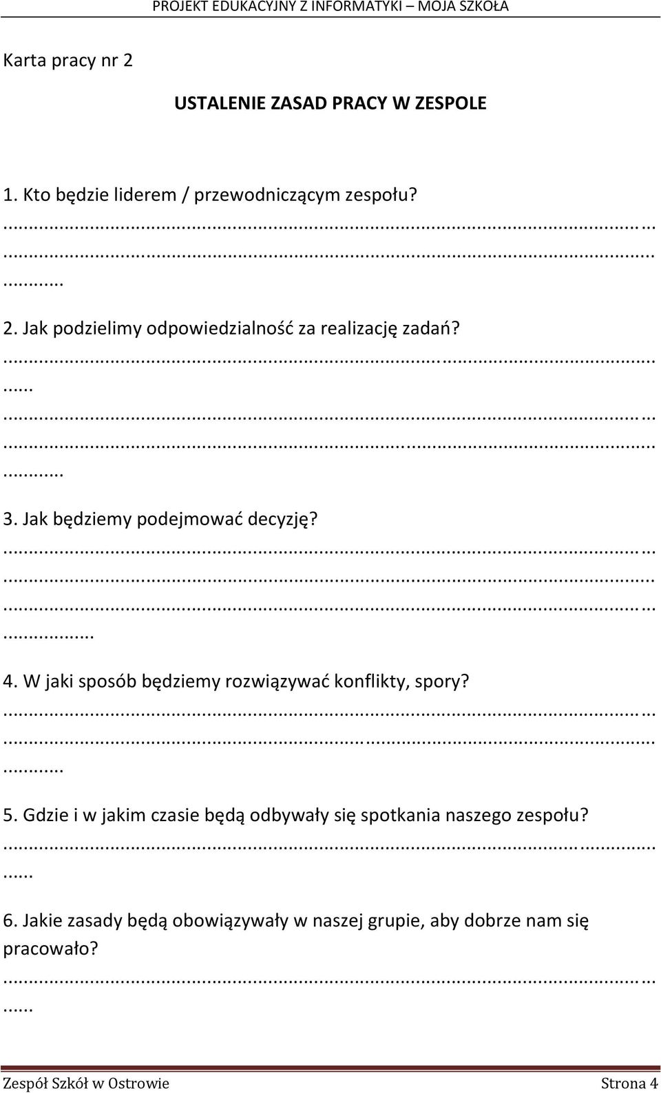 Gdzie i w jakim czasie będą odbywały się spotkania naszego zespołu?... 6.