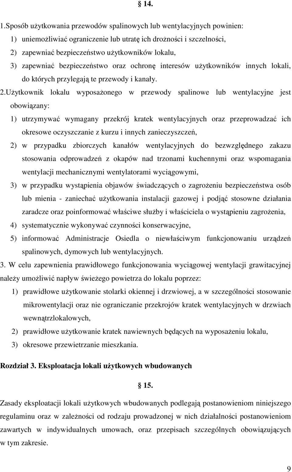 zapewniać bezpieczeństwo oraz ochronę interesów użytkowników innych lokali, do których przylegają te przewody i kanały. 2.