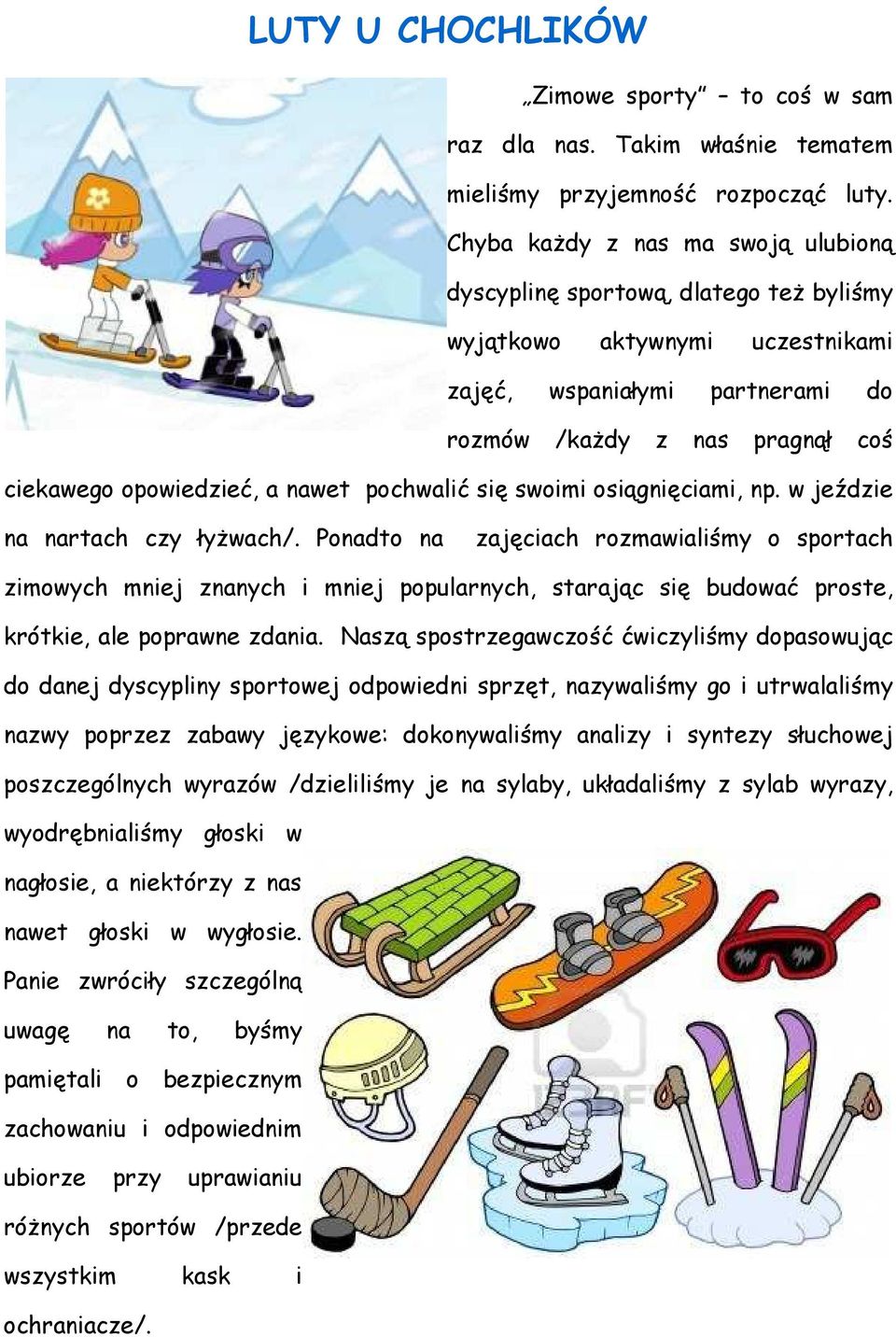 nawet pochwalić się swoimi osiągnięciami, np. w jeździe na nartach czy łyżwach/.