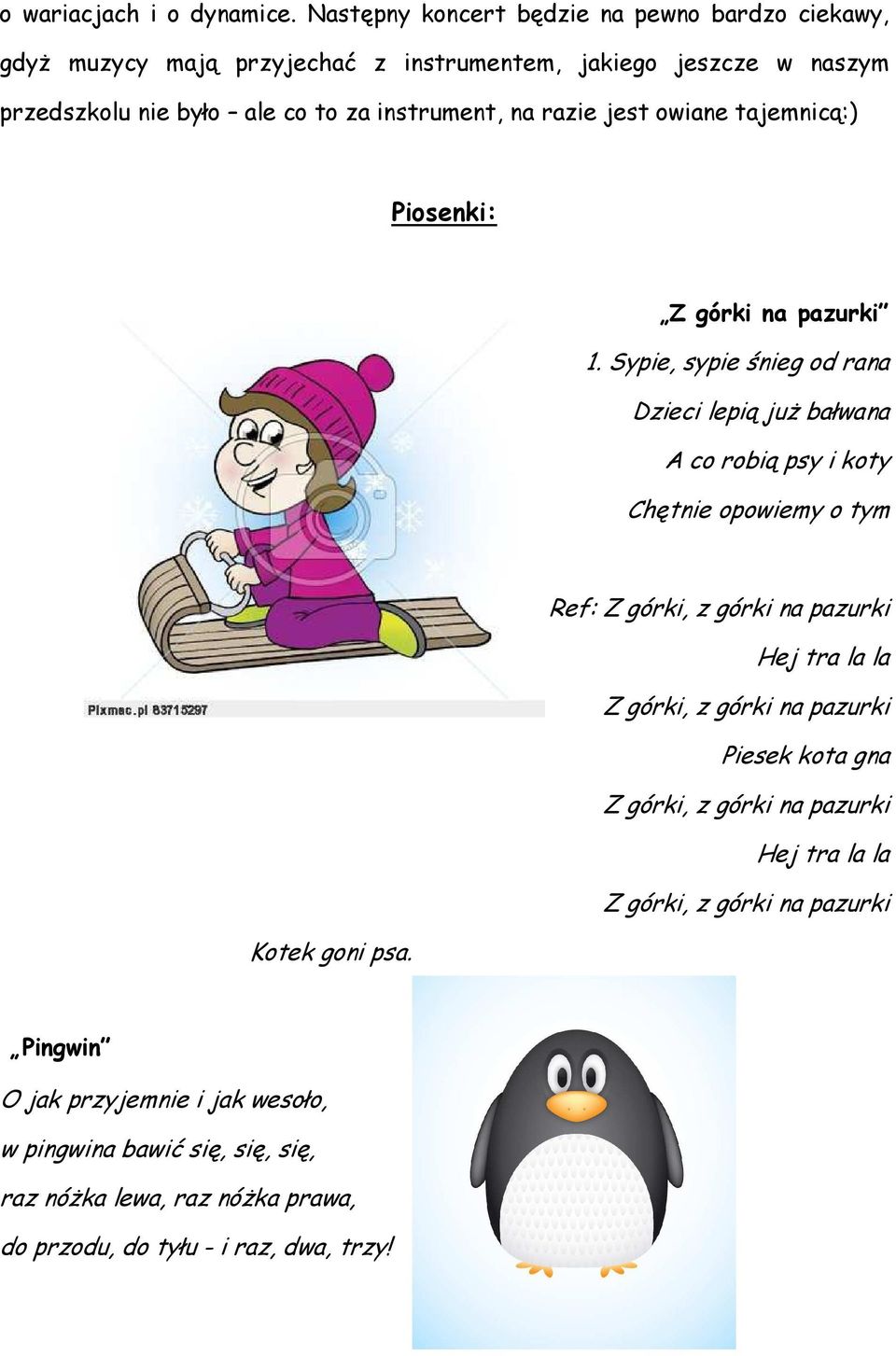 razie jest owiane tajemnicą:) Piosenki: Z górki na pazurki 1.