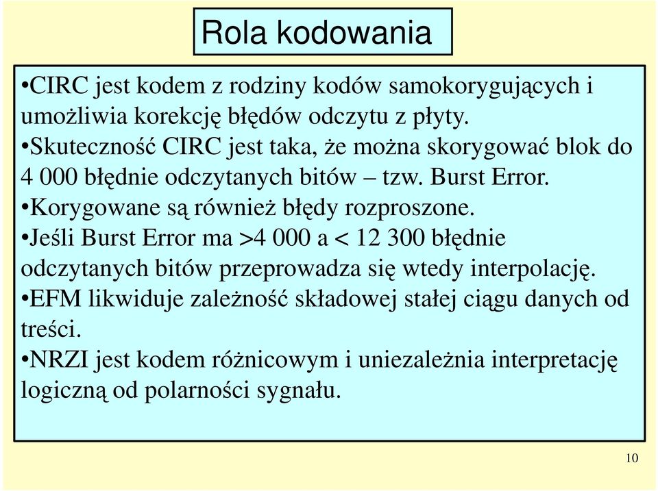 Korygowane są równieŝ błędy rozproszone.