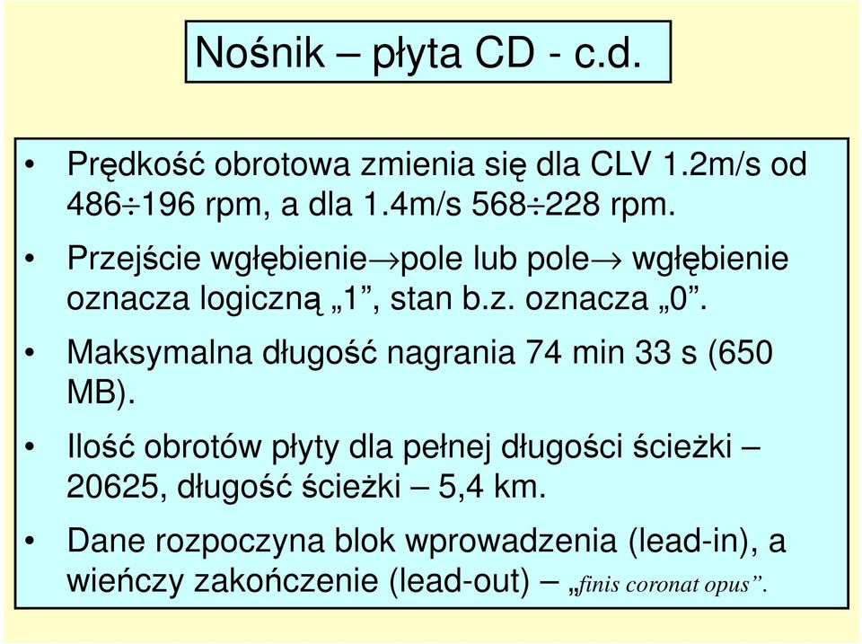 Maksymalna długość nagrania 74 min 33 s (650 MB).